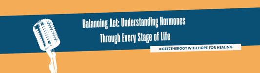 Balancing Act: Understanding Hormones Through Every Stage of Life